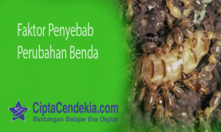 Faktor Penyebab Perubahan Benda 2 Faktor Penyebab Perubahan Benda