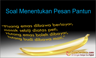 Soal Menentukan Pesan Pantun Untuk Persiapan Ujian Sekolah 3 Soal Menentukan Pesan Pantun