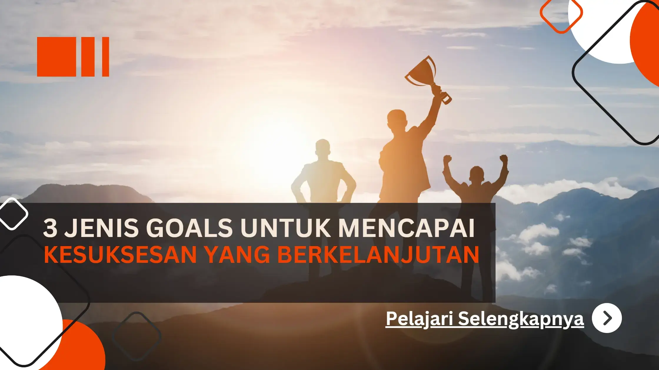 3 Jenis Goals untuk Mencapai Kesuksesan yang Berkelanjutan