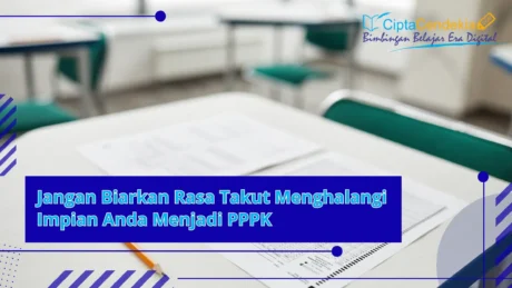Jangan Biarkan Rasa Takut Menghalangi Impian Menjadi Pppk