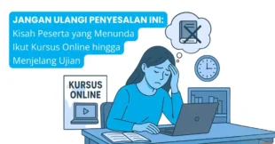 Jangan Ditiru!: Kisah Peserta Kursus Yang Menunda Ikut Kursus Online Hingga Menjelang Tes Perangkat Desa 4 Kisah Peserta Kursus Yang Menunda Ikut Kursus Online Hingga Menjelang Tes Perangkat Desa